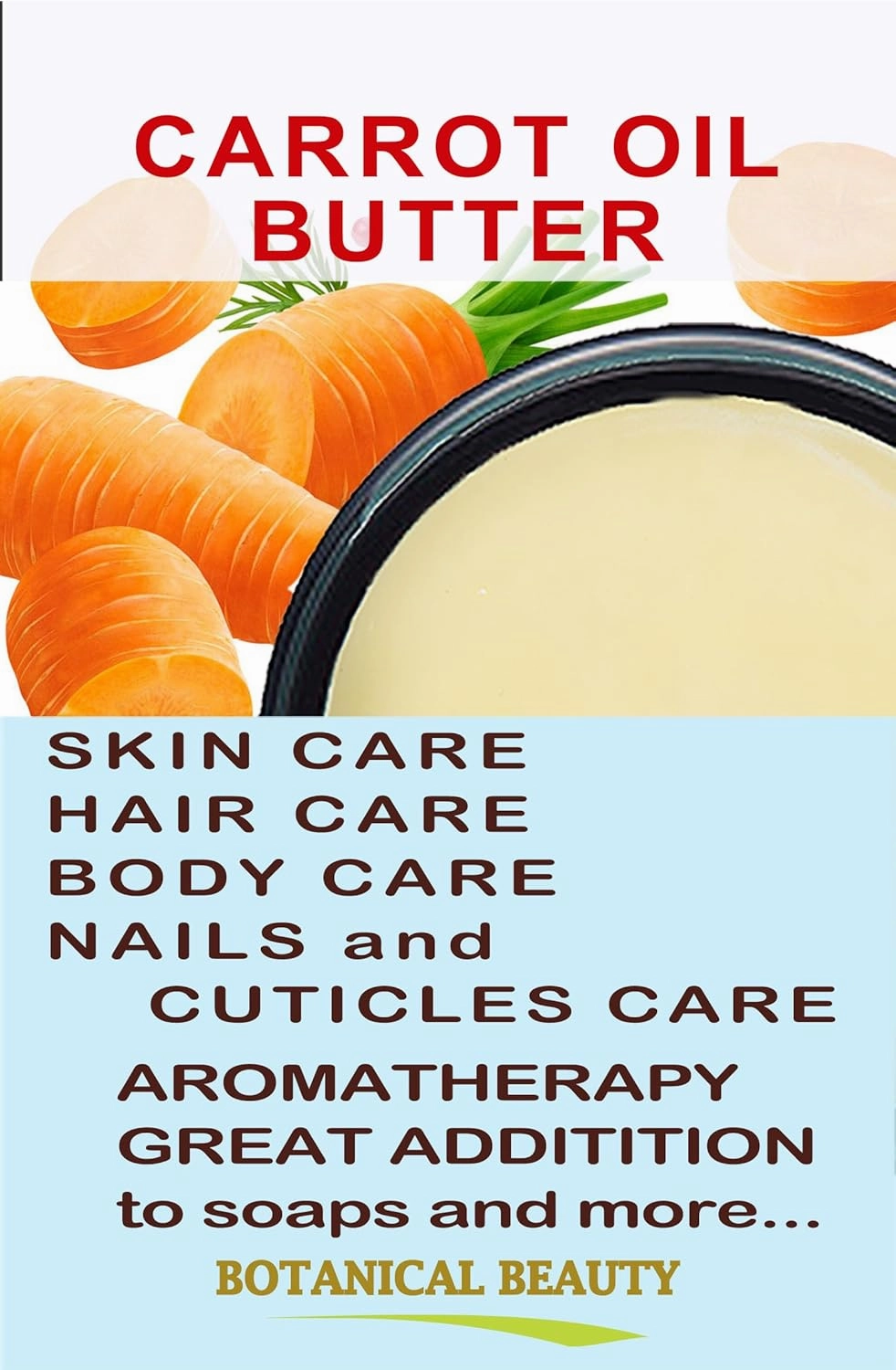 Botanical Beauty CARROT SEED OIL BUTTER Pure Natural Virgin Unrefined RAW 4 Fl. Oz.- 120 ml for FACE, SKIN, BODY, DAMAGED HAIR, NAILS. Rich in Beta Carotene, Vitamin E